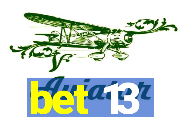 bet 13